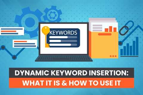 What Is Dynamic Keyword Insertion: What It Is &amp; How to Use It