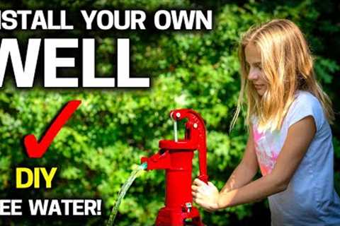 How to INSTALL YOUR OWN WELL - EASY DIY with Basic Tools