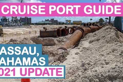 2021 Update: Nassau (Bahamas) Cruise Port Guide