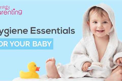 Hygiene Essentials for Babies that Should Invest in for Baby’s Health