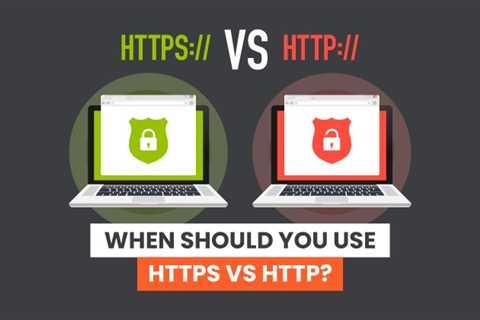 When Should You Use HTTPs vs HTTP?