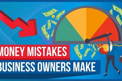 8 Money Mistakes Business Owners Make