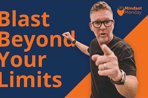 Blast Beyond Your Limits | Mindset Monday
