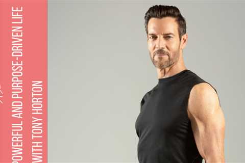 086: Tony Horton's guide to creating a purpose-driven, powerful life