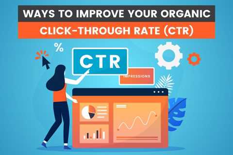 18 Ways to Improve Your Organic Click-Through Rate (CTR)
