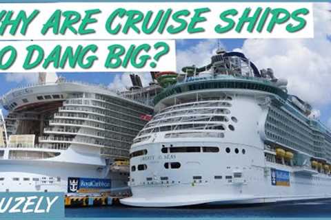 Why Are Cruise Ships So Big? Here Are the Reasons...