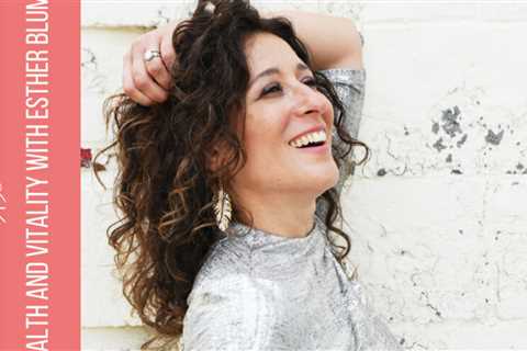 087: Esther Blum discusses eating for health and vitality