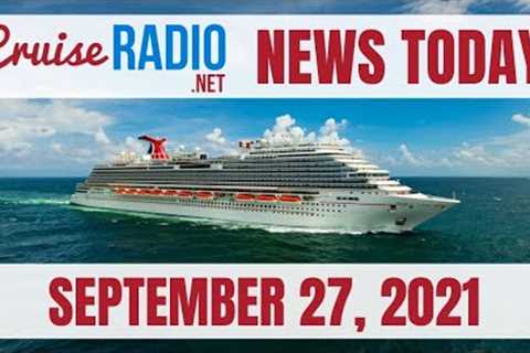 Cruise News Today — September 27, 2021