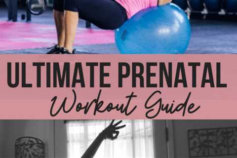 The Ultimate Guide to Prenatal Workouts