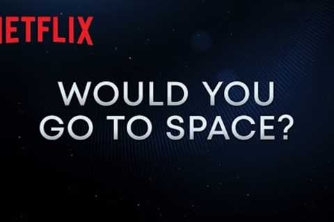 Countdown: Inspiration4 Mission To Space | Would You Go To Space? | Netflix
