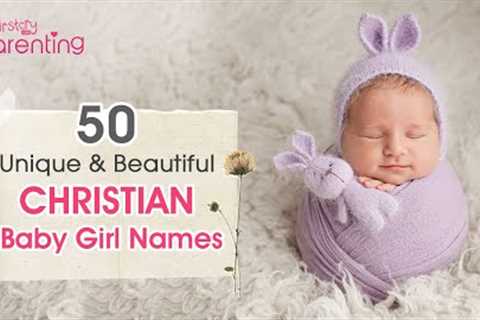 50 Beautiful Christian Baby Girl Names With Meanings (From A to Z)