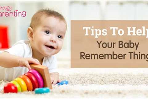 How to Help Your Baby Remember Things (8 Tips to Boost Baby's Memory)
