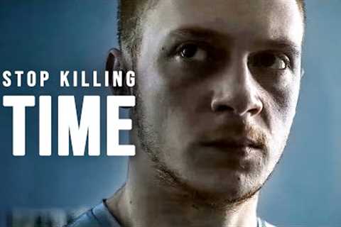 STOP KILLING TIME - Motivational Speech