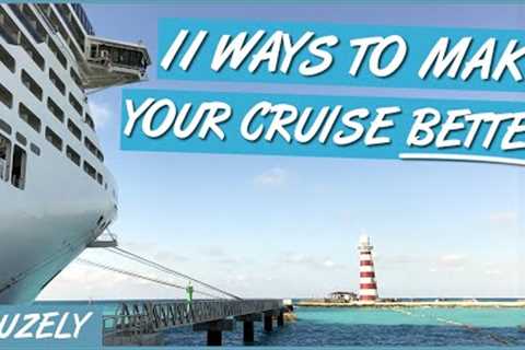 11 Sure-Fire Ways to Make Your Cruise BETTER