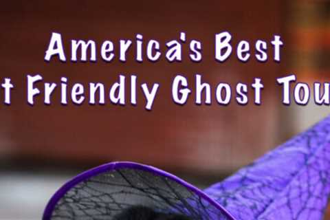 America’s Best Pet Friendly Ghost Tours