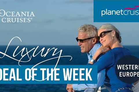 Western Europe Allure - Southampton Roundtrip | Planet Cruise Luxury Deal of the Week