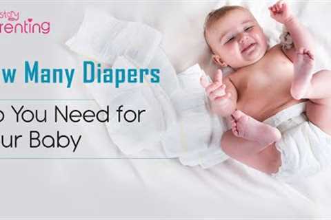 Diaper Usage – How Many Diapers Do You Need for Your Baby's First Year