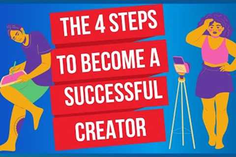 4 Steps to Become a Successful Content Creator