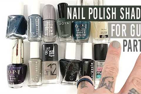 NAIL POLISH SHADES FOR GUYS  [PART 2]