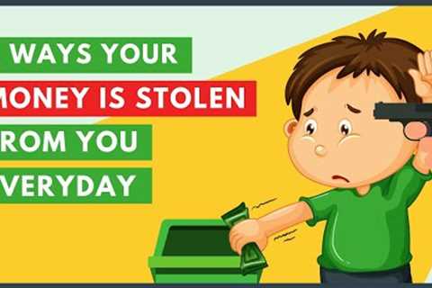 8 Ways Your Money Is Stolen from You Everyday