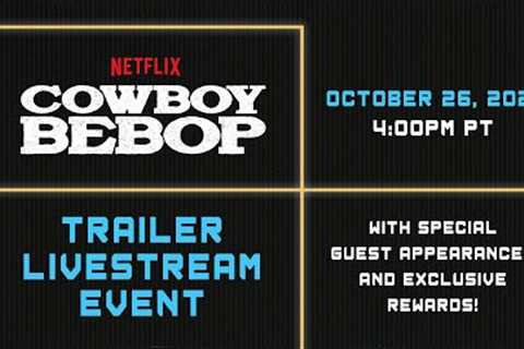 Cowboy Bebop | Trailer Livestream Event | Netflix