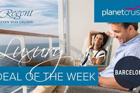 Luxury All-Inclusive | Regent Seven Seas Cruises | Planet Cruise Luxury Deal of the Week