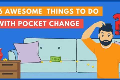 16 Best Things To Do With Pocket Change