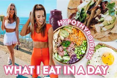 MY HYPOTHYROIDISM DIET | What I Eat in a Day to Reduce Symptoms