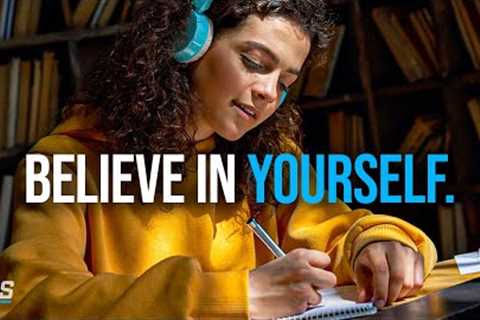 BELIEVE IN YOURSELF - Motivation For Studying, Focus and Work