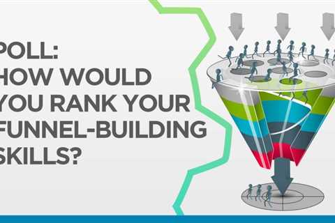 How would you rank your funnel-building skills?