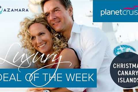Christmas Canary Islands | Planet Cruise Luxury Deal of the Week