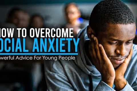 How To Overcome Your Social Anxiety - Vanessa Van Edwards Best Advice to Young Adults