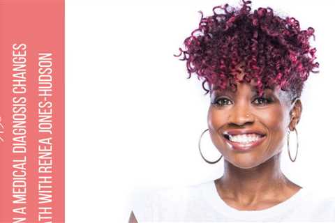 090: Renea Jones Hudson - When a medical condition changes your path
