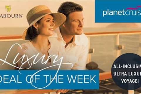 All-Inclusive Ultra Luxury Voyage with Seabourn | Planet Cruise Luxury Deal of the Week