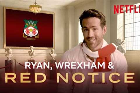 Ryan Reynolds Won't Shut Up About Wrexham (And Red Notice!) | Netflix