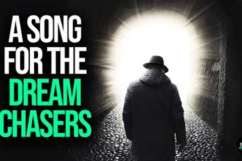 A Song For The Dream Chasers! (NEVER LET GO)