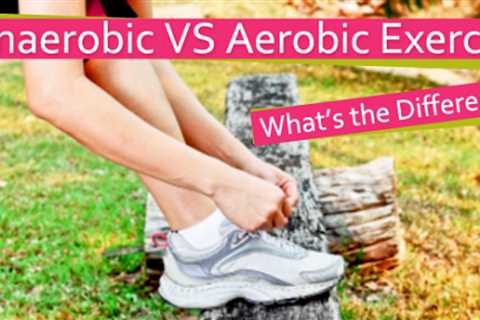 Aerobic vs Anaerobic Exercise: Which Is Better?