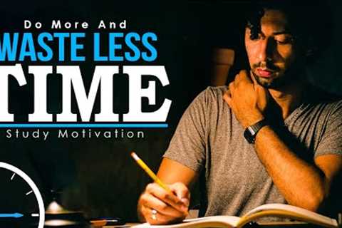 NO TIME TO WASTE - Best Study Motivation for Success &amp; Students (Most Eye Opening Video)