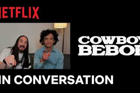 Cowboy Bebop | In Conversation with Steve Aoki &amp; John Cho | Netflix