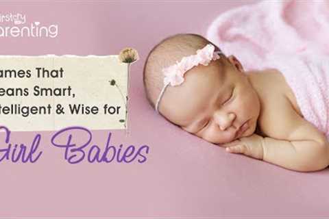 50 Baby Girl Names That Mean Smart, Wise, and Intelligent