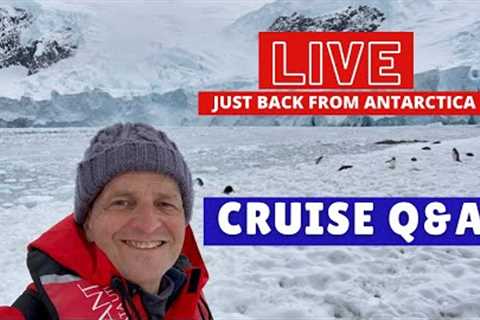 LIVE CRUISE Q&amp;A. BACK FROM ANTARCTICA. Saturday 4 December 2021
