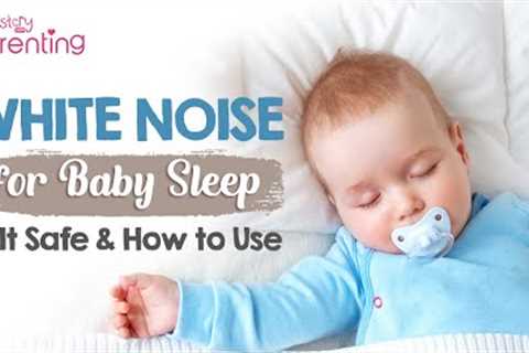 Is It Safe to Use White Noise for Baby Sleep?