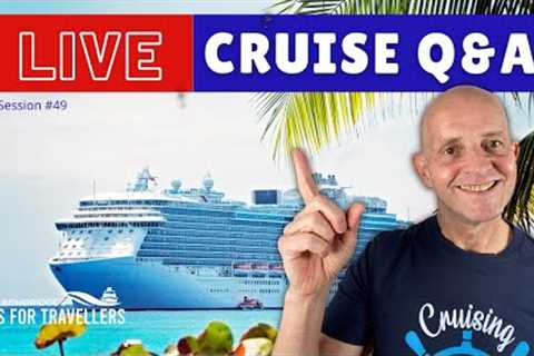 LIVE CRUISE Q&amp;A HOUR #49. Your Questions Answered. Saturday 11 December 2021