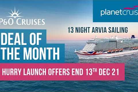 Deal of the Month | P&amp;O Arvia sailing  | Ends 13th Dec! | Planet Cruise