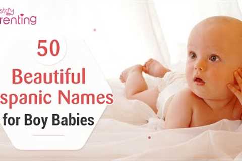 50 Beautiful Hispanic Names for Baby Boys With Meanings