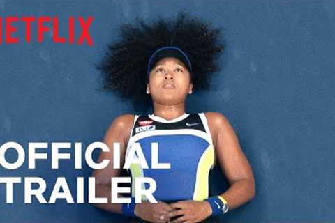 Naomi Osaka | Official Trailer | Netflix