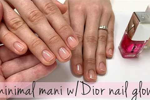 Minimal Mani feat. Dior Nail Glow [WATCH ME WORK]