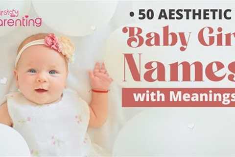 50 Cute Aesthetic Names for Baby Girls with Meanings