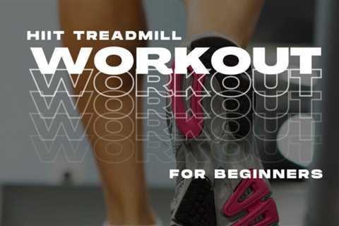 HIIT Treadmill Workout for Beginners