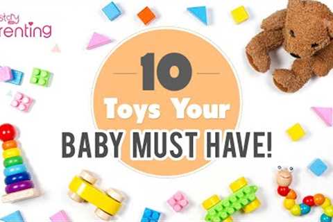 10 Toys Your Baby Should Have
